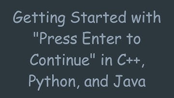 Getting Started with "Press Enter to Continue" in C++, Python, and Java