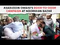 AIMIM Chief Asaduddin Owaisi's Door To Door Campaign At Noorkhanbazar In Hyderabad