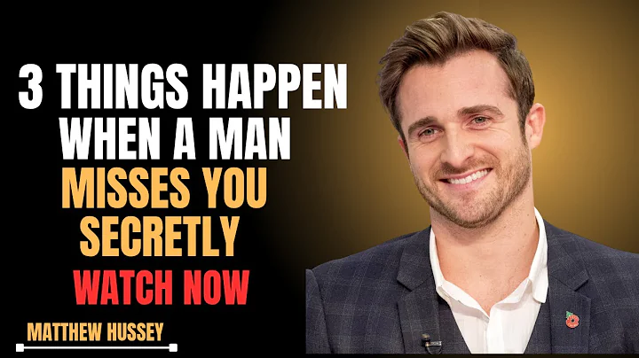 WHEN A MAN SECRETLY MISSES YOU, THESE 3 THINGS ALWAYS HAPPEN| MATTHEW HUSSEY