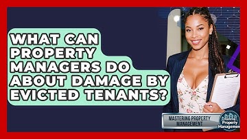 What Can Property Managers Do About Damage By Evicted Tenants? - Mastering Property Management