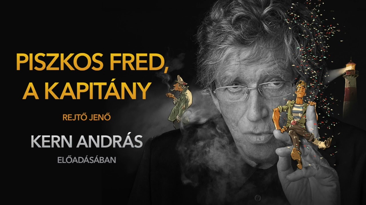 Rejtő Jenő: Piszkos Fred, a kapitány Kern András előadásában