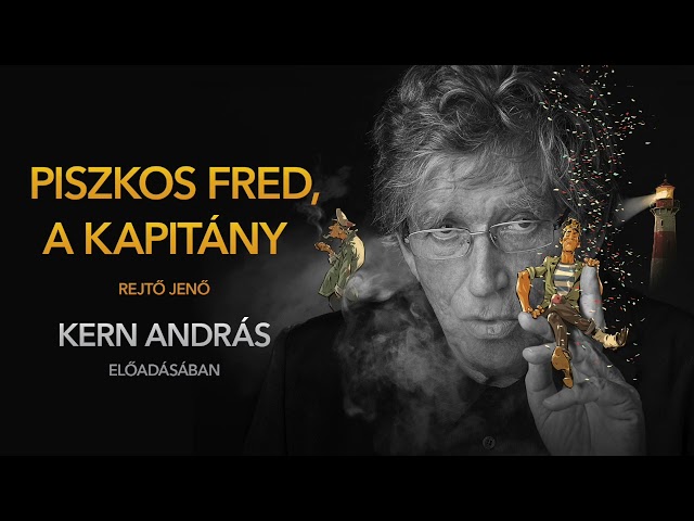 Rejtő Jenő: Piszkos Fred, a kapitány Kern András előadásában class=