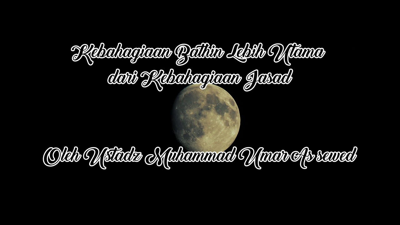 Kebahagaiaan Bathin Lebih Utama (Ust. Muhammad As Sewed)