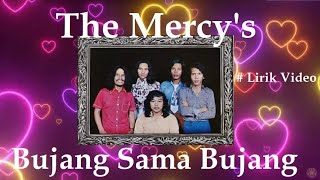 The Mercy's ~Bujang Sama Bujang ~Lirik