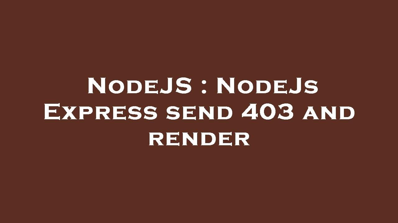 NodeJS : NodeJs Express send 403 and render - YouTube