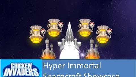 (Chicken Invaders Universe) Hyper Immortal Spacecraft Showcase.