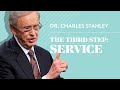 The Third Step: Service – Dr. Charles Stanley