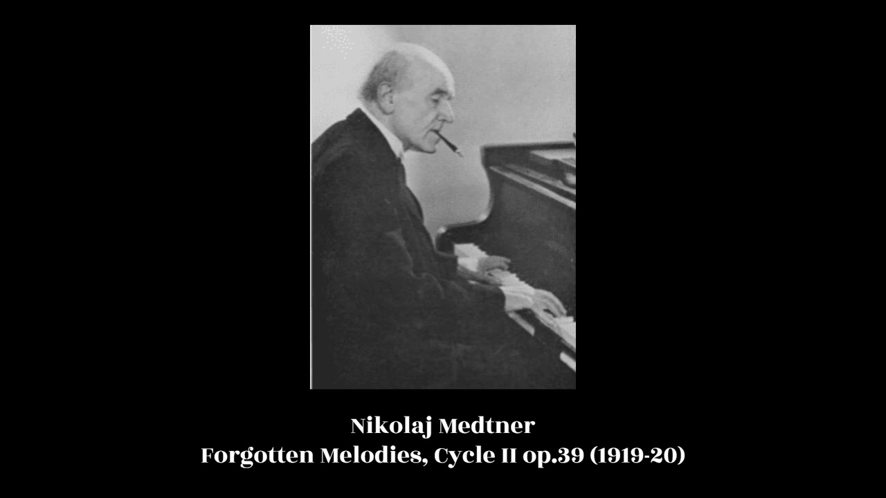 Nikolaj Medtner - Forgotten Melodies, Cycle II op.39 (1919-20 