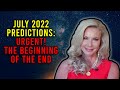July 2022 Predictions: Urgent! Most Important YouTube - The Beginning of the End