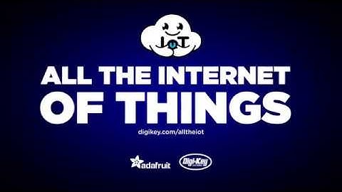 All the Internet of Things - promo @digikey #adafruit