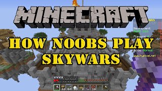 Minecraft: How Noobs Play Hypixel's SkyWars