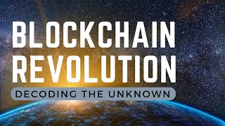 The Blockchain Revolution: Decoding the Unknown