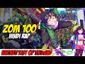 Zom 100: Bucket List of the Dead Hindi Rap By Dikz | Hindi Anime Rap | Prod By Cadence | Zom 100 AMV