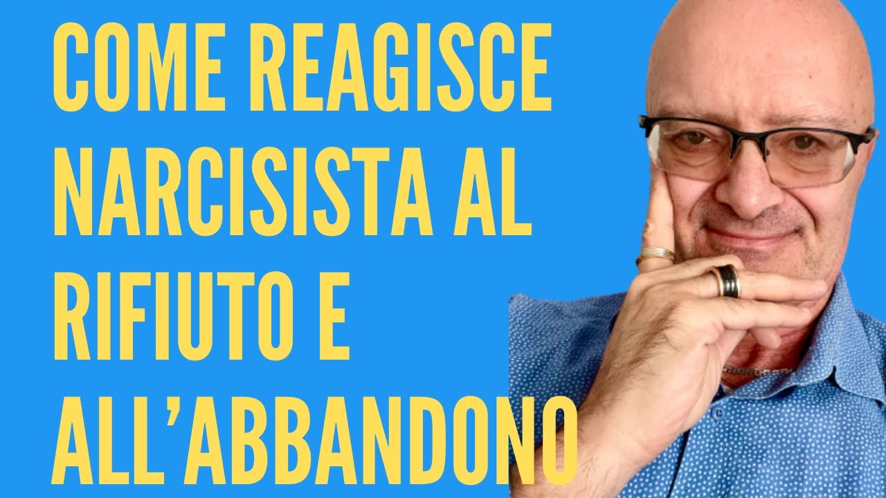 COME REAGISCE NARCISISTA AL RIFIUTO E ALL’ABBANDONO