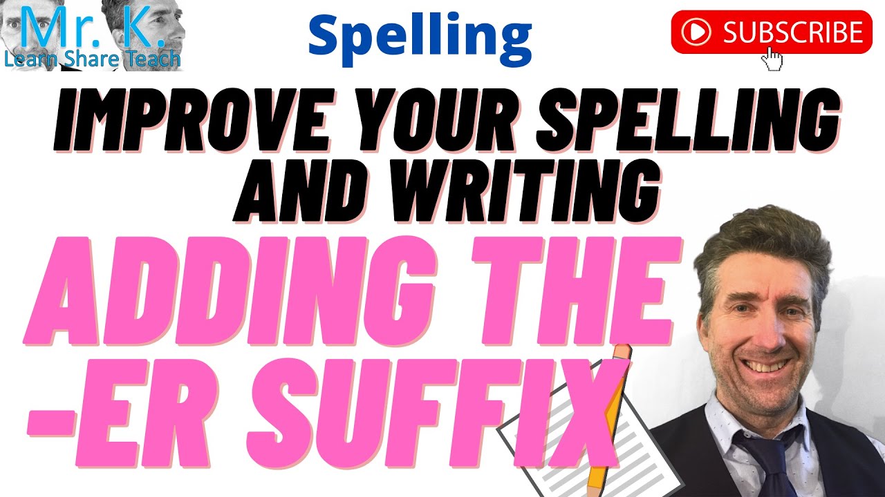 Adding the -ER Suffix - Improve your spelling and writing - YouTube