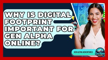 Why Is Digital Footprint Important For Gen Alpha Online? - Gen Alpha Adventures