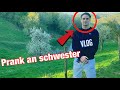 Prank an schwester  43seko