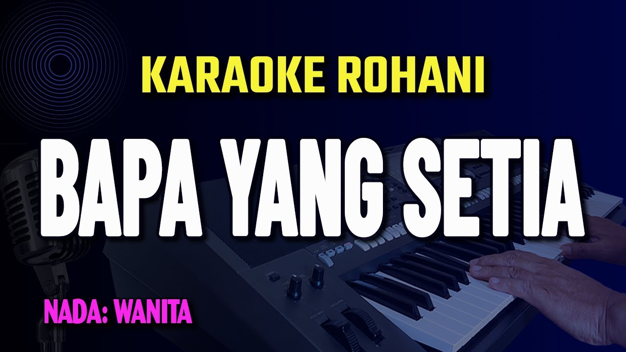 BAPA YANG SETIA - KARAOKE LAGU ROHANI