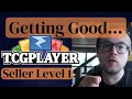 Getting good at beginning your tcgplayer journey  seller level 1