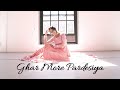 Ghar More Pardesiya Dance | Bollywood Kathak Fusion Choreography | Kalank