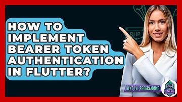 How To Implement Bearer Token Authentication In Flutter? - Next LVL Programming