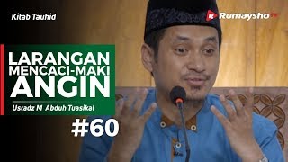 Kitab Tauhid (60) : Larangan Mencaci Maki Angin - Ustadz M Abduh Tuasikal