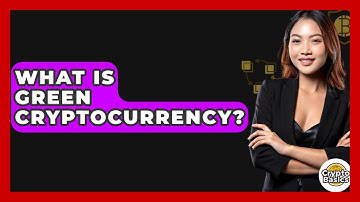 What Is Green Cryptocurrency? - CryptoBasics360.com