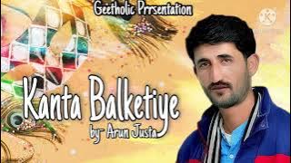 Kanta Balketiye | Arun Justa | Latest pahari Dj Track