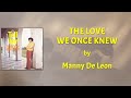 Manny De Leon - THE LOVE WE ONCE KNEW (Lyric Video) OPM