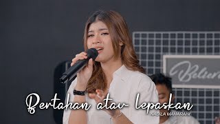 Download lagu Nabila Maharani - Bertahan Atau Lepaskan mp3