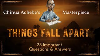 Chinua Achebe’s Things Fall Apart | 25 Questions with Answers for Exams