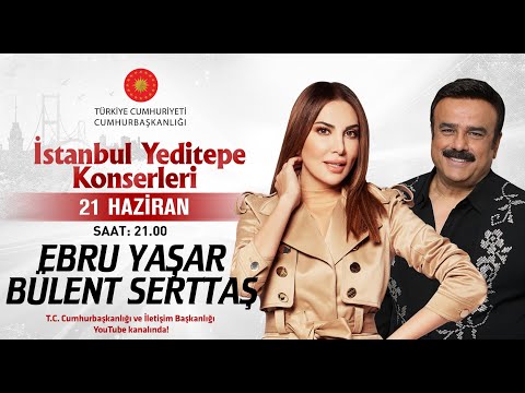 Cumhurbaşkanlığı “İstanbul Yeditepe Konserleri” Ebru Yaşar \\ Bülent Serttaş