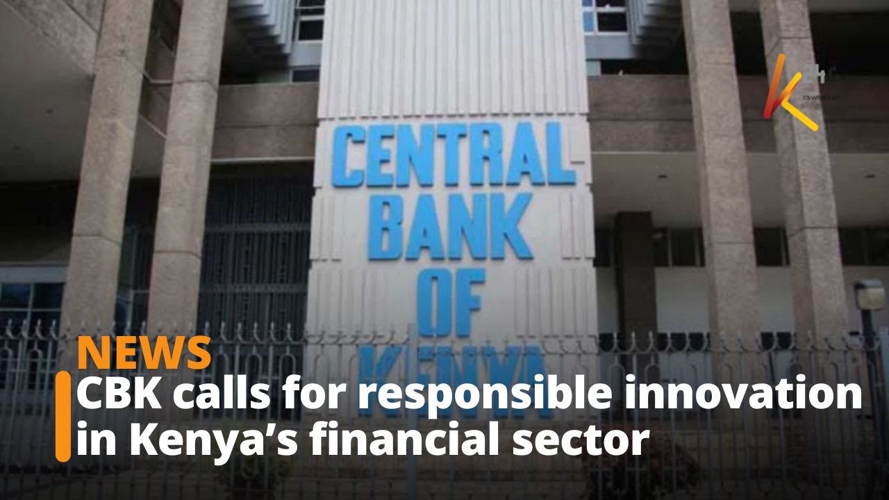 CBK calls for responsible innovation in Kenya’s financial sector