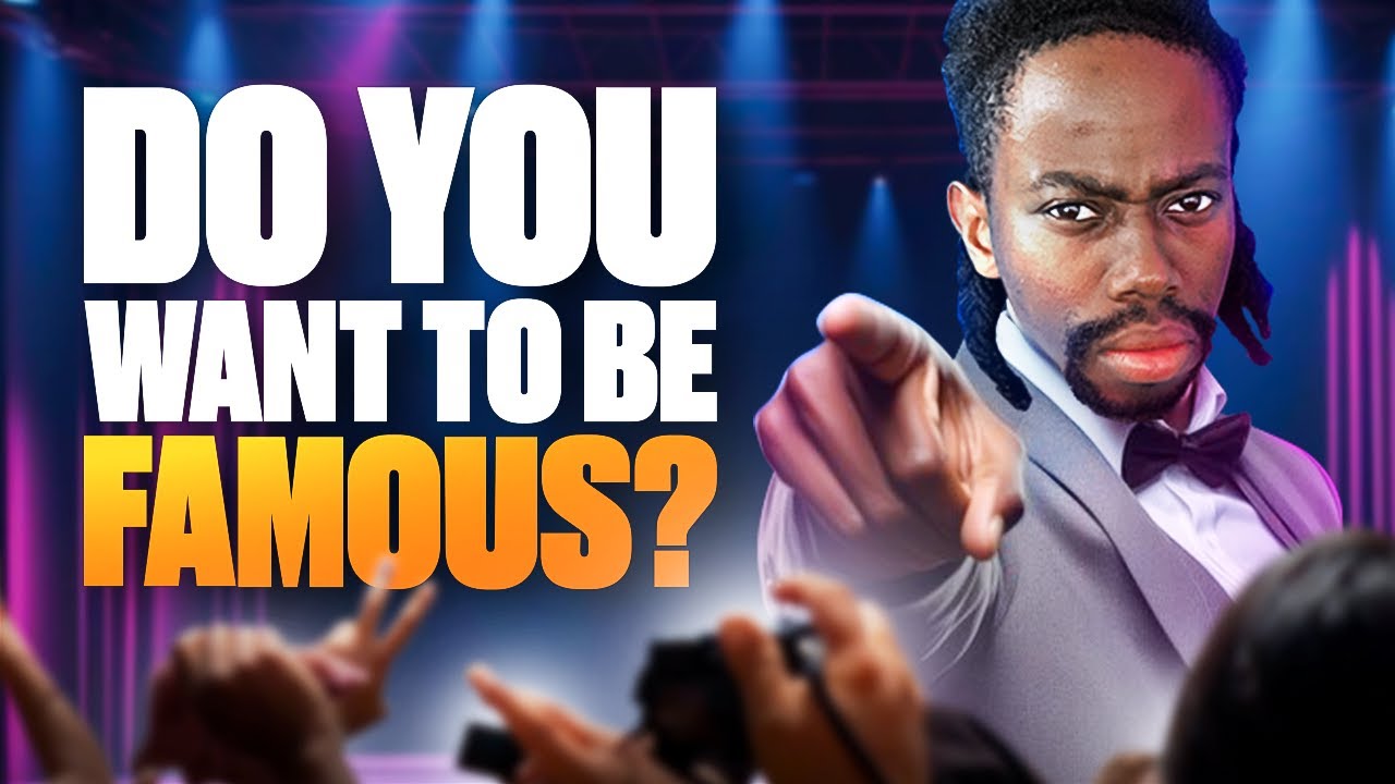 Do You Want To Be Famous?