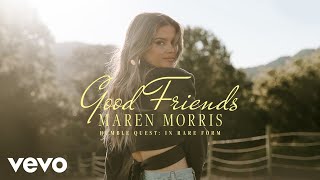 Maren Morris - Good Friends (In Rare Form [Official Audio])