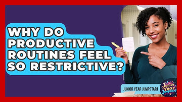 Why Do Productive Routines Feel So Restrictive? - Junior Year Jumpstart