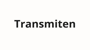 How to pronounce Transmiten