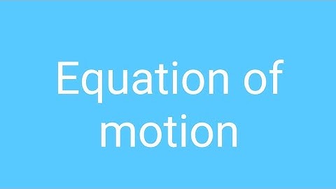 Equation of motion Lacture 4.1