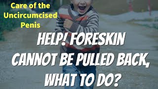 I Cant Pull The Foreskin Back, What Are Other Options To Treat?