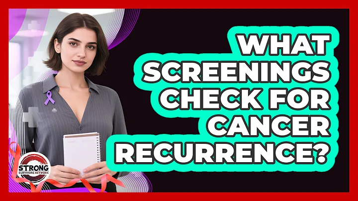What Screenings Check For Cancer Recurrence?