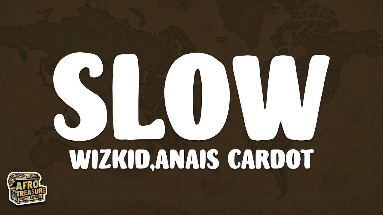 Wizkid - Slow (Lyrics) ft. Anaïs Cardot Wizkid - Slow (Lyrics) ft. Anaïs Cardot