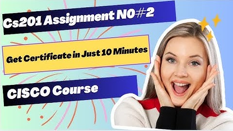 CS201 Cisco Course Assignment 2 Solution Spring 2025