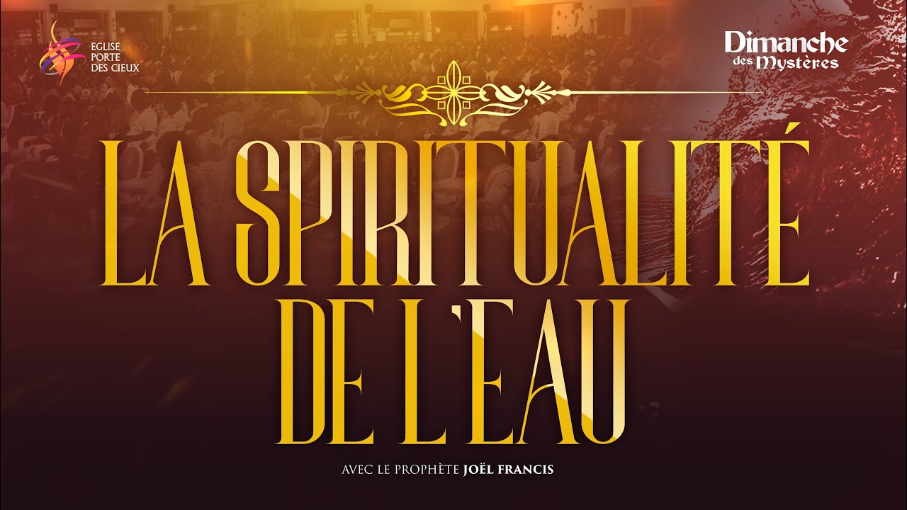 LA SPIRITUALITÉ DE L' EAU AVEC LE PROPHÈTE JOEL FRANCIS TATU