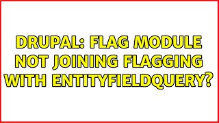 Famous Drupal: Flag module not joining flagging with EntityFieldQuery? (2 Solutions!!) Wealth