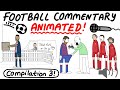 Crazy football commentary animated compilation 3 parts 1215