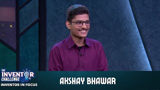 The Inventor Challenge | Inventor In Focus | Akshay Bhawar