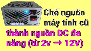 Chế nguồn máy tính (nguồn ATX) thành nguồn DC đa năng điều chỉnh 2v-12v | ThachXuyen channel