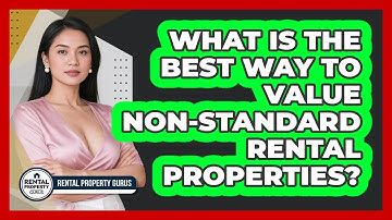 What Is The Best Way To Value Non-standard Rental Properties? - Rental Property Gurus