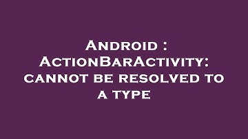 Android : ActionBarActivity: cannot be resolved to a type