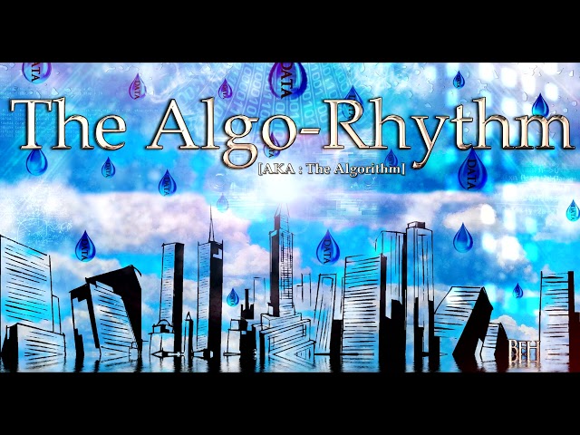 The Algo-Rhythm  [AKA : The Algorithm] - (By: BEH) class=